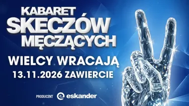 Kabaret Skeczów Męczących — „Wielcy wracają” w Zawierciu